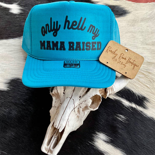 Only Hell My Mama Raised Western Foam Trucker Hat