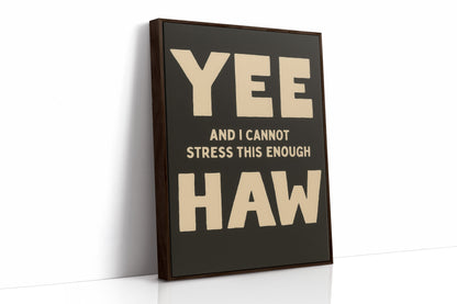 Yee Haw and I Cannot Stress This Enough