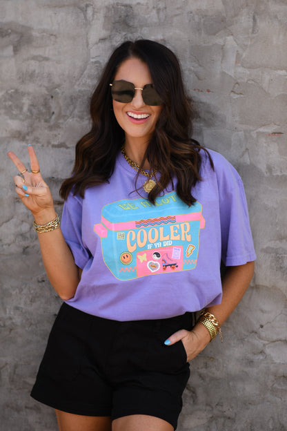 Be A Lot Cooler If Ya Did Tee