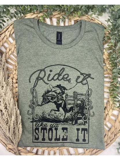 Ride It Like You Stole It Graphic TeeOliveS